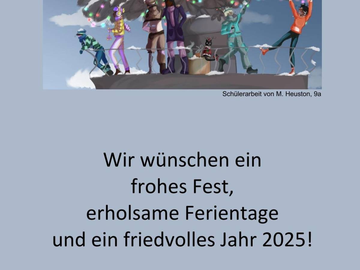 Wir wünschen ein frohes Fest und erholsame Ferientage!